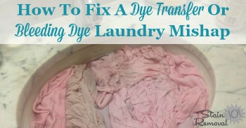 How to fix a dye transfer or bleeding dye laundry mishap How to fix a dye transfer or bleeding dye laundry mishap