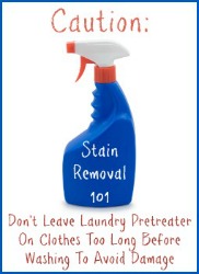 Warning not to leave pretreaters on laundry too long to avoid damage Warning not to leave pretreaters on laundry too long to avoid damage