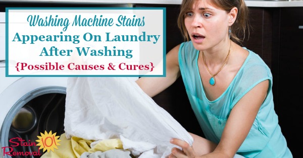 If you put clothes or laundry in your washer and it comes out stained, you If you put clothes or laundry in your washer and it comes out stained, you
